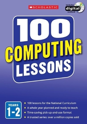 100 Computing Lessons: Years 1-2 - Steve Bunce, Zoe Ross