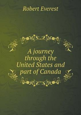 A journey through the United States and part of Canada - Robert Everest