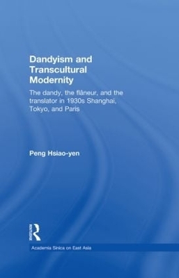 Dandyism and Transcultural Modernity - Hsiao-Yen Peng