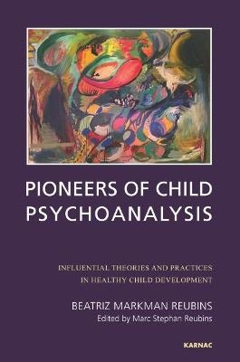 Pioneers of Child Psychoanalysis - Beatriz Markman Reubins