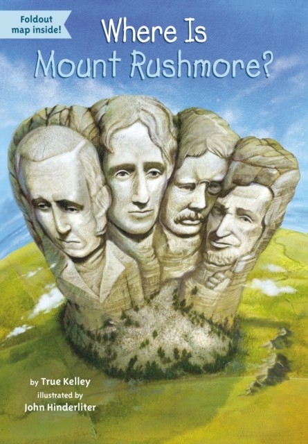 Where Is Mount Rushmore? -  John Hinderliter,  True Kelley