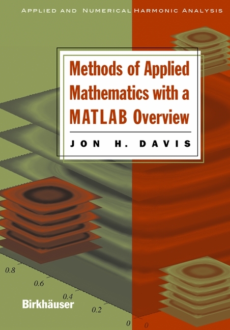 Methods of Applied Mathematics with a MATLAB Overview -  Jon H. Davis