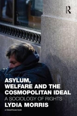 Asylum, Welfare and the Cosmopolitan Ideal - Lydia Morris