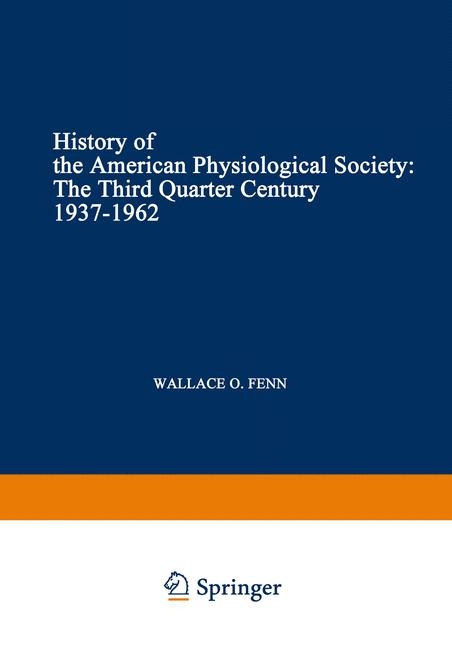 History of the American Physiological Society -  Wallace O. Fenn
