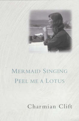 Mermaid Singing & Peel Me A Lotus - Charmian Clift