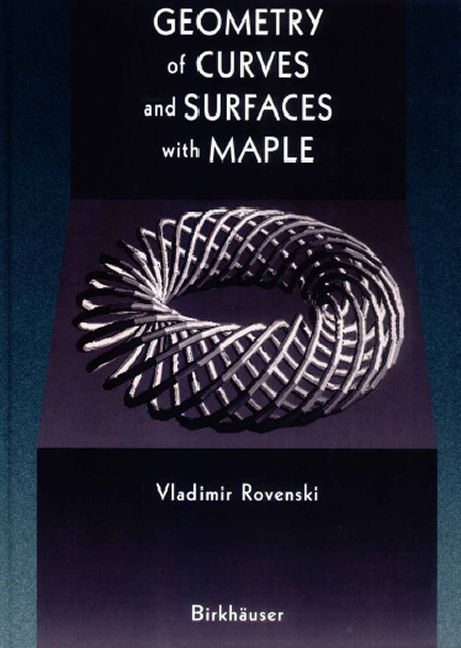 Geometry of Curves and Surfaces with MAPLE -  Vladimir Rovenski