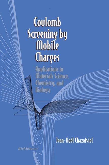 Coulomb Screening by Mobile Charges -  Jean-N. Chazalviel