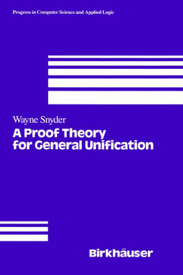 Proof Theory for General Unification -  W. Snyder