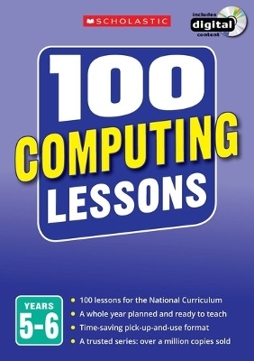 100 Computing Lessons: Years 5-6 - Steve Bunce, Zoe Ross