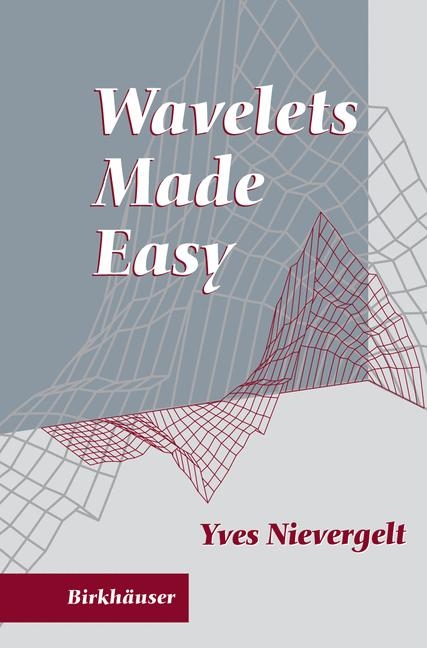 Wavelets Made Easy -  Yves Nievergelt