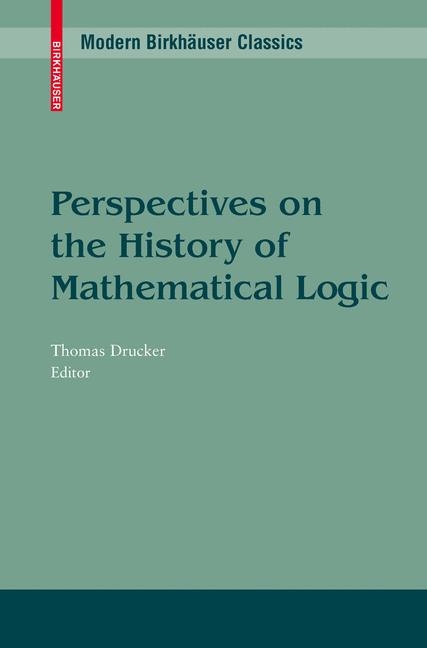 Perspectives on the History of Mathematical Logic - 