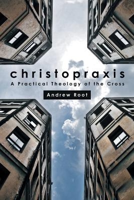 Christopraxis - Andrew Root