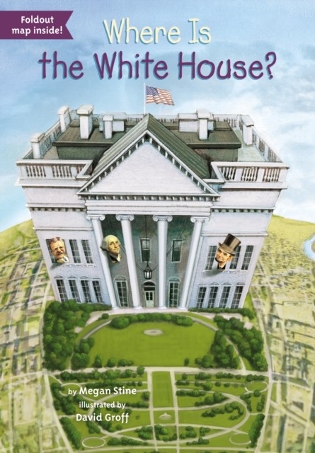 Where Is the White House? -  David Groff,  Megan Stine