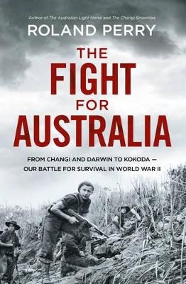 The Fight for Australia - Roland Perry