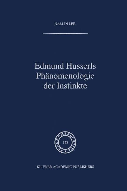 Edmund Husserls Phänomenologie der Instinkte -  Nam-In Lee