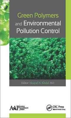 Green Polymers and Environmental Pollution Control -  Moayad N. Khalaf