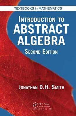 Introduction to Abstract Algebra -  Jonathan D. H. Smith