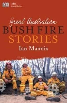 Great Australian Bushfire Stories - Ian Mannix