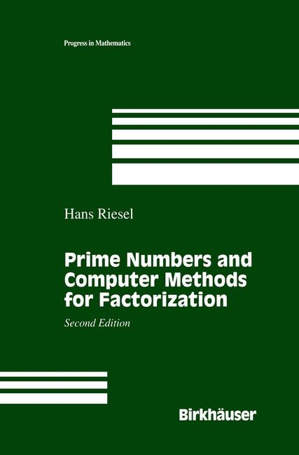 Prime Numbers and Computer Methods for Factorization -  Hans Riesel