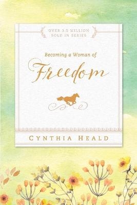 Becoming a Woman of Freedom - Cynthia Heald