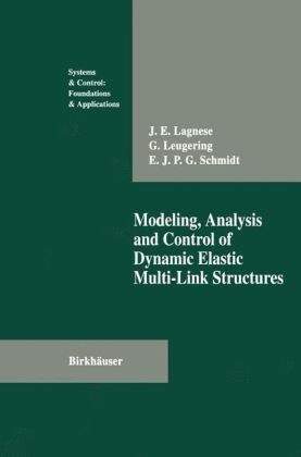 Modeling, Analysis and Control of Dynamic Elastic Multi-Link Structures -  J.E. Lagnese,  Gunter Leugering,  E.J.P.G. Schmidt