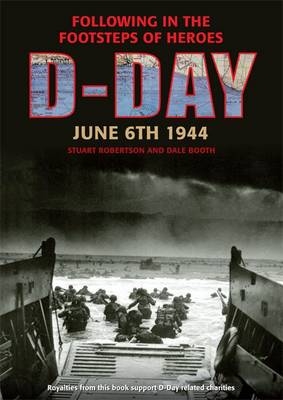 D-Day June 6 1944 - Stuart Robertson, Dale Booth