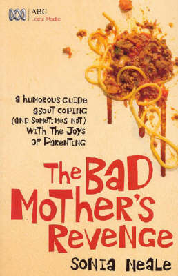 Bad Mother's Revenge - Sonia Neale