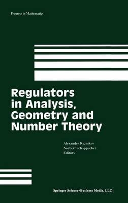 Regulators in Analysis, Geometry and Number Theory - 