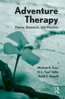 Adventure Therapy - Michael A. Gass, H.L. "Lee" Gillis, Keith C. Russell