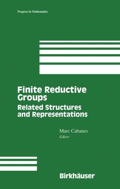 Finite Reductive Groups: Related Structures and Representations - 