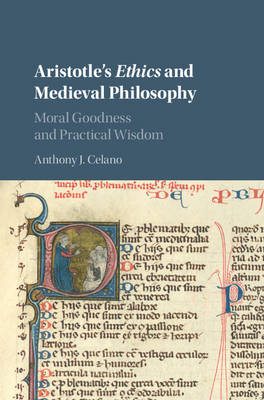 Aristotle's Ethics and Medieval Philosophy -  Anthony Celano