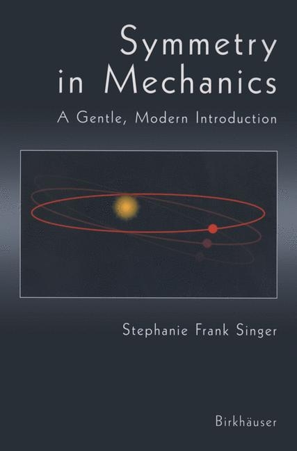 Symmetry in Mechanics -  Stephanie Frank Singer