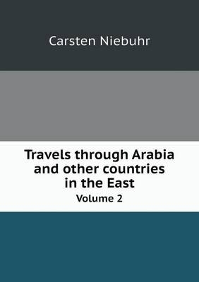 Travels through Arabia and other countries in the East Volume 2 - Carsten Niebuhr, Robert Heron