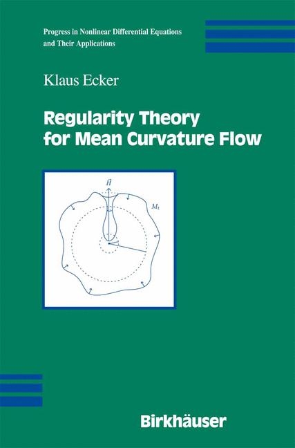 Regularity Theory for Mean Curvature Flow -  Klaus Ecker