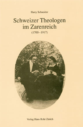 Schweizer Theologen im Zarenreich (1700–1917) - Harry Schneider