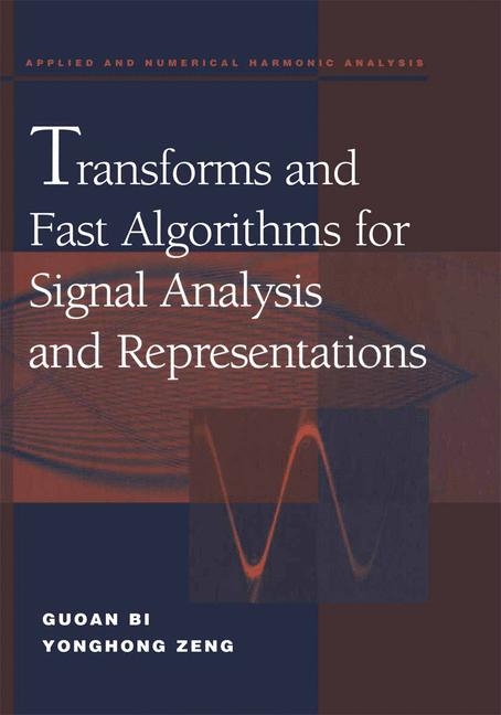 Transforms and Fast Algorithms for Signal Analysis and Representations -  Guoan Bi,  Yonghong Zeng