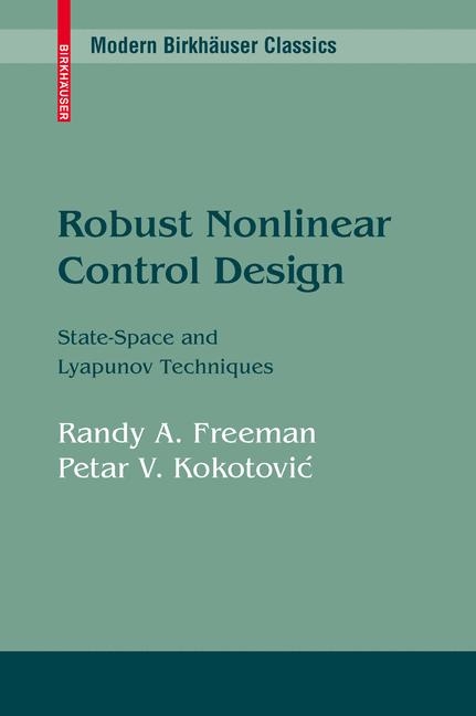 Robust Nonlinear Control Design -  Randy A. Freeman,  Petar V. Kokotovic