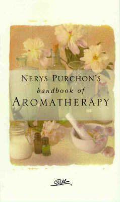 Nerys Purchon's Aromatherapy Book - Nerys Purchon