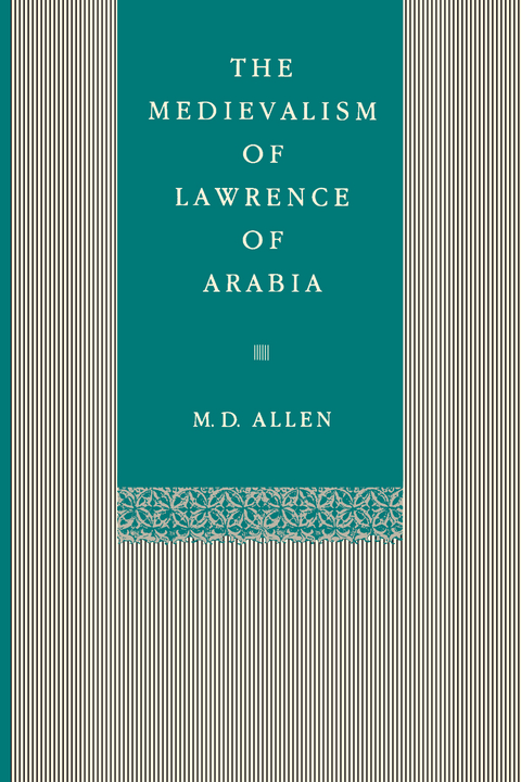 The Medievalism of Lawrence of Arabia - Malcolm D. Allen