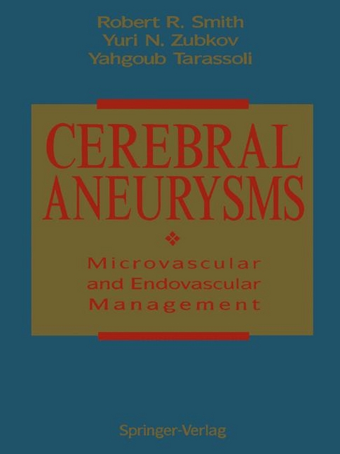 Cerebral Aneurysms -  Robert R. Smith,  Yahgoub Tarassoli,  Yuri N. Zubkov