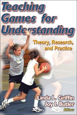 Teaching Games for Understanding - Linda L. Griffin, Joy I. Butler