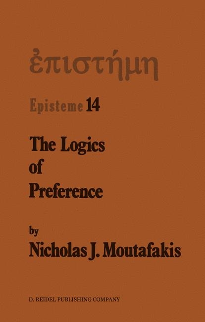 Logics of Preference -  N.J. Moutafakis