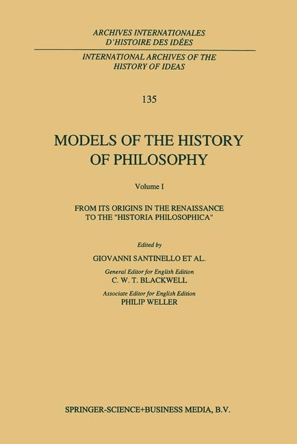 Models of the History of Philosophy: From its Origins in the Renaissance to the 'Historia Philosophica' - 