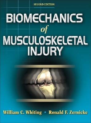 Biomechanics of Musculoskeletal Injury - William C. Whiting, Ronald F. Zernicke