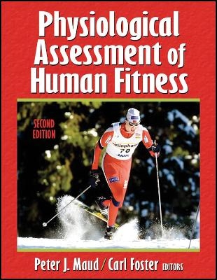 Physiological Assessment of Human Fitness - Peter J. Maud, Carl Foster