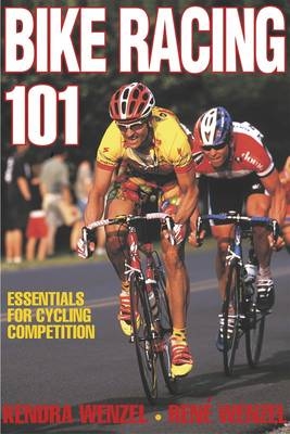 Bike Racing 101 - Kendra Wenzel, Rene Wenzel