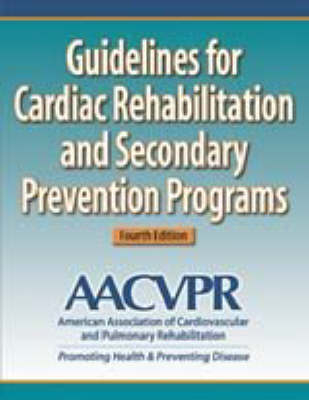 Guidelines for Cardiac Rehabilitation and Secondary Prevention Programs -  American Association of Cardiovascular and Pulmonary Rehabilitation