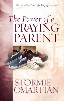 The Power of a Praying Parent - Stormie Omartian