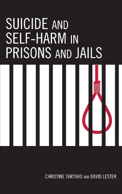 Suicide and Self-Harm in Prisons and Jails - Christine Tartaro, David Lester