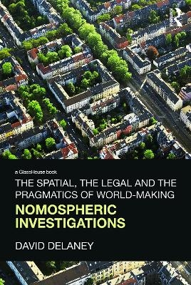 The Spatial, the Legal and the Pragmatics of World-Making - David Delaney